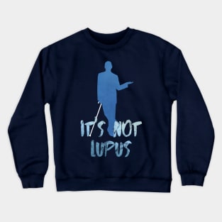 It's not lupus Crewneck Sweatshirt